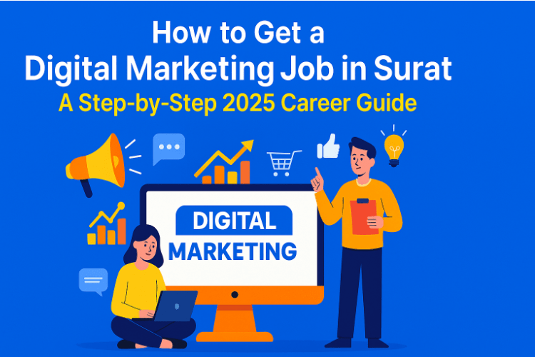 How to Get a Digital Marketing Job in Surat: A Step-by-Step Career Guide.